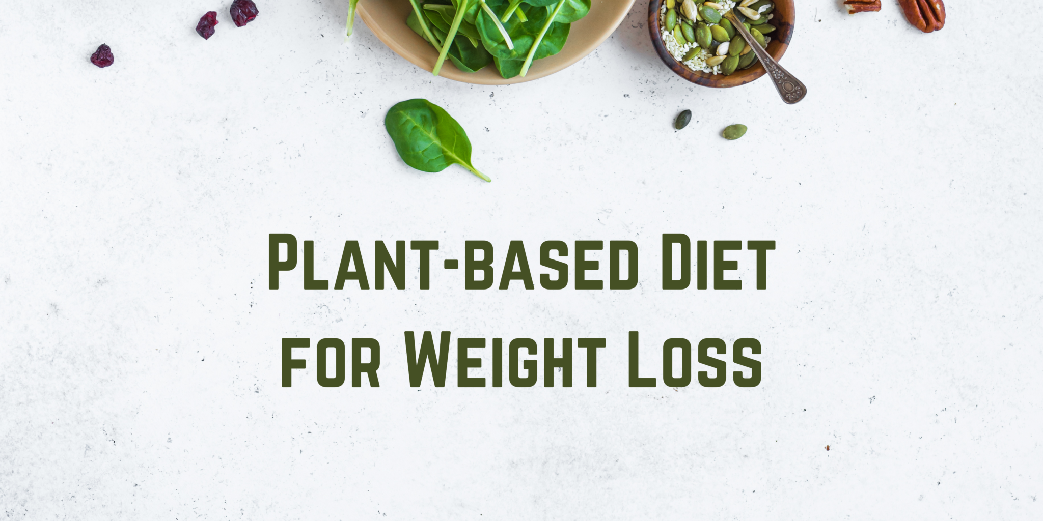 Plant based Diet For Weight Loss Way Of Life Nutrition